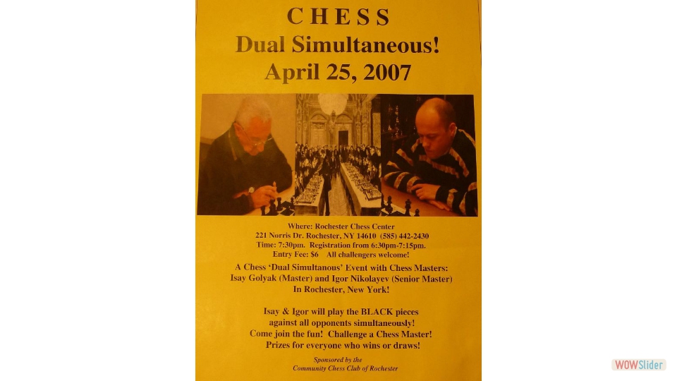Poster from the next Dual Simultaneous in the Rochester Chess Center, 2007. This time Igor and Isay played with black pieces. The result was +27-1=2.